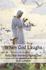 Image for When God Laughs : And Other Stories: Original Text
