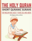Image for The Holy Quran - Short Quranic Surahs for Muslim Kids : Book for muslim kids aged 7 years old and above (boys and girls) to learn the short Quranic surahs
