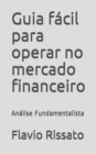 Image for Guia facil para operar no mercado financeiro : Analise Fundamentalista