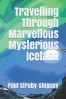 Image for Travelling Through Marvellous Mysterious Iceland