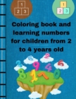 Image for Coloring book and learning numbers for children from 2 to 4 years old : Kids numbers coloring book / very simple and uncomplicated book for 2-4 year olds