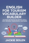 Image for English for Tourism Vocabulary Builder : Dialogues and Practice for Airports, Hotels, Food &amp; Beverage, Transportation, &amp; Sightseeing