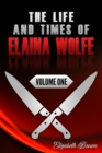 Image for The Life and Times of Elaina Wolfe, Volume One
