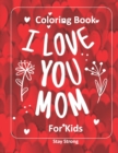 Image for I LOVE YOU MOM Coloring Book for Kids