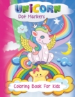 Image for Unicorn Dot Markers Coloring Book : Cute Happy Easy Guided And Fun Activity Book For Kids 2+