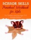 Image for Scissor Skills Preschool Workbook for Kids : A Cute Cutting Practice Activity Book for Toddlers and Kids Ages 3-5 - Perfect Gift for Any Occasion!