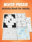 Image for Mixed Puzzle Activity Book for Adults : Puzzle book for adults featuring large print sudoku, word search, kakuro, Fillomino, and Futoshiki (Logic Puzzles for Adults)