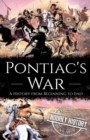 Image for Pontiac&#39;s War : A History from Beginning to End