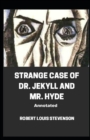 Image for Strange Case of Dr. Jekyll and Mr. Hyde Annotated