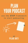 Image for Plan Your Podcast : Use the STEP framework to start podcasting