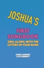 Image for Joshua&#39;s First Songbook : Sing Along with the Letters in Your Name