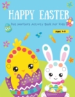 Image for Happy Easter Dot Markers Activity Book For Kids : Easter Dot Markers Activity Book for Toddlers - Easy Guided BIG DOTS - Do a dot page a day - Easter Day A Dot Markers &amp; Paint Daubers Kids Activity Bo