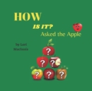 Image for HOW Is It? Asked the Apple