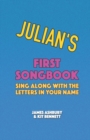 Image for Julian&#39;s First Songbook : Sing Along with the Letters in Your Name