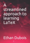 Image for A streamlined approach to learning LaTeX
