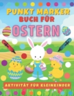 Image for Punkt Marker Buch fur Ostern. Aktivitat fur Kleinkinder. : Malbuch fur Jungen und Madchen ab 2 jahre. Susse Ostermotive mit Osterhase, Ostereiern und Osterkuken.
