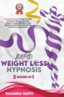 Image for Rapid Weight Loss Hypnosis : A Definitive Guide To Help You Stop Emotional Healing, Overcome Anxiety Through Meditation, Lose Weight by Gastric Band Hypnosis to Improve Your Self-Esteem