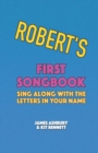 Image for Robert&#39;s First Songbook : Sing Along with the Letters in Your Name