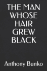 Image for THE MAN WHOSE HAIR GREW BLACK