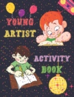 Image for Young Artist Activity Book : Brain Activities and Coloring book for Brain Health with Fun and Relaxing