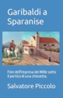 Image for Garibaldi a Sparanise : Fine dell&#39;impresa dei Mille sotto il portico di una chiesetta.