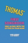 Image for Thomas&#39; First Songbook : Sing Along with the Letters in Your Name