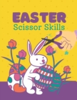 Image for Easter Scissor Skills : Coloring and Scissor Practice for Preschool