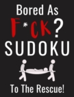Image for Bored as F*CK? Sudoku to the Rescue!