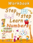 Image for step by step learn numbers workbook : Number tracing, coloring, addition, subtraction, signs, revision, ascending, descending, remembering, number sequences, units and tens, examples, fractions, 3D sh