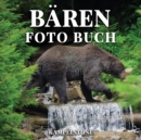 Image for Baren Foto Buch : 100 wunderschone Bilder von Pandabaren, Polobaren, Grizzlybaren und vielem mehr in freier Wildbahn - Perfektes Geschenk - oder Couchtischdekor