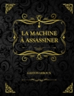 Image for La Machine a assassiner : Gaston Leroux