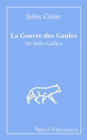Image for La Guerre des Gaules - De bello Gallico - Jules Cesar