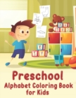 Image for Preschool Alphabet Coloring Book : My First Toddler Alphabet Coloring Book with ABC Letters