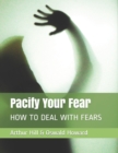 Image for Pacify Your Fear : HOW TO DEAL WITH FEARS