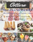 Image for Cottura Vegana Moderna : 125 Deliziose Ricette per Biscotti, Torte e Crostate