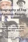 Image for Biography of Top Famous People : Winston Churchill, Donald Trump, Bill Gates, Muhammad Ali, &amp; Mahatma Gandhi