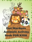 Image for Dot Markers Animals Activity Book FOR KIDS