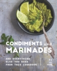 Image for Condiments and Marinades : And Everything Else You Need from This Cookbook