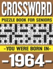 Image for Crossword Puzzle Book For Seniors : You Were Born In 1964: Many Hours Of Entertainment With Crossword Puzzles For Seniors Adults And More With Solutions