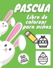Image for Pascua Libro de Colorear Para Ninos : Mi Primera Pascua I 50 Divertidas y Simples Paginas de Colorear Para Ninos de 1 a 4 Anos