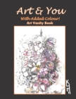 Image for Art &amp; You With Added Colour Art Vanity Book : Anti-stress Colour Therapy Book, Relaxation Gifts for Women, Gifts For Moms