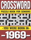 Image for Crossword Puzzle Book For Seniors : You Were Born In 1969: Many Hours Of Entertainment With Crossword Puzzles For Seniors Adults And More With Solutions