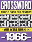 Image for Crossword Puzzle Book For Seniors : You Were Born In 1966: Many Hours Of Entertainment With Crossword Puzzles For Seniors Adults And More With Solutions