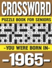 Image for Crossword Puzzle Book For Seniors : You Were Born In 1965: Many Hours Of Entertainment With Crossword Puzzles For Seniors Adults And More With Solutions