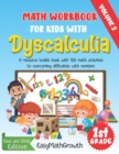 Image for Math Workbook For Kids With Dyscalculia. A resource toolkit book with 100 math activities to overcoming difficulties with numbers. Volume 2. Black &amp; White Edition.