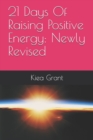 Image for 21 Days Of Raising Positive Energy : Newly Revised