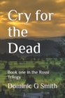 Image for Cry for the Dead : Book one in the Rea Trilogy