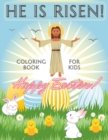 Image for He Is Risen ! Happy Easter ! : Coloring Book For Kids with Bible Verses, Beautiful and Easy Design Pages