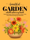 Image for Beautiful Garden Coloring Book : An Adult Coloring Book Featuring Flowers, Plants, Succulents, Cactus, Fruits, Stress Relieving Designs for Relaxation (Flowers Coloring Book)