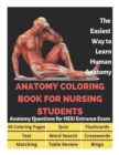 Image for Anatomy Coloring Book for Nursing Students - Anatomy Questions for HESI Entrance Exam - 50 Coloring Pages, Flashcards, Table Review, Word Search, Crosswords, Bingo, Matching, Quiz, Test : The Easiest 
